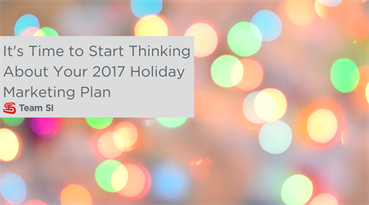 It's Time to Start Thinking About Your 2017 Holiday Marketing Plan